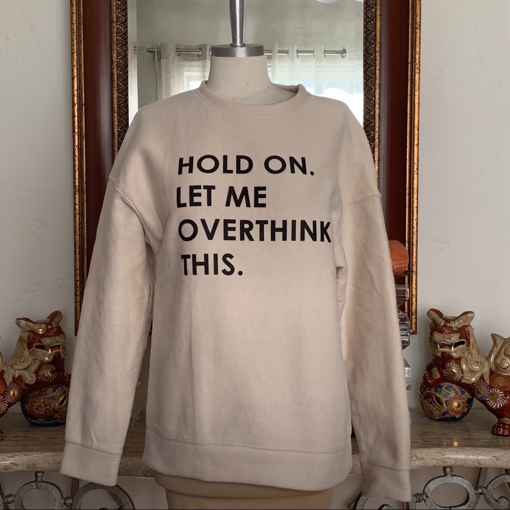HOLD ON LET ME OVERTHINK THIS Crew Neck Sweatshirt